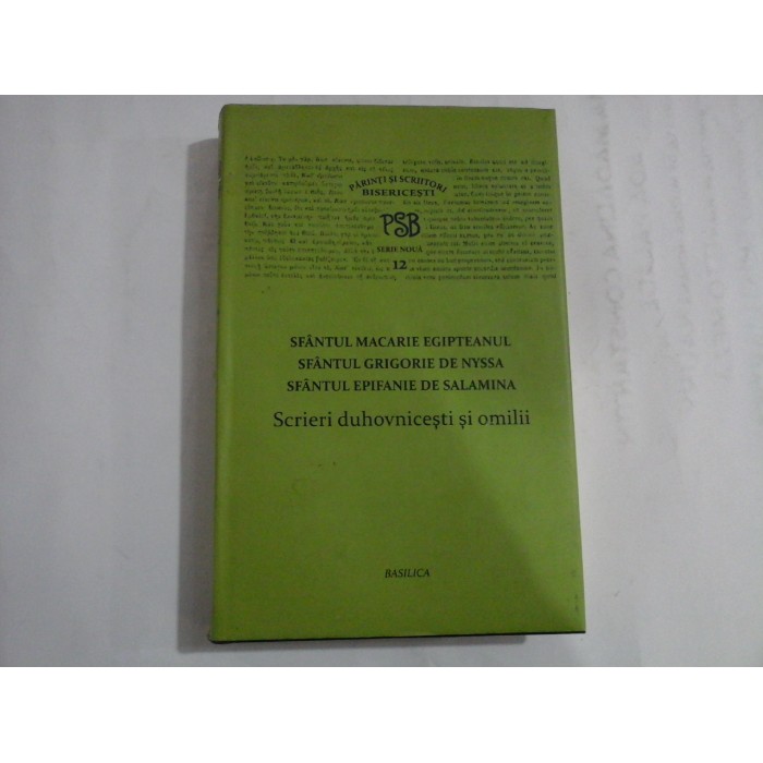      (Parinti si Scriitori Bisericesti  PSB  serie noua 12)  SFANTUL  MACARIE  EGIPTEANUL / SFANTUL  GRIGORIE  DE  NYSSA / SFANTUL  EPIFANIE  DE  SALAMINA  -  Basilica Bucuresti, 2014